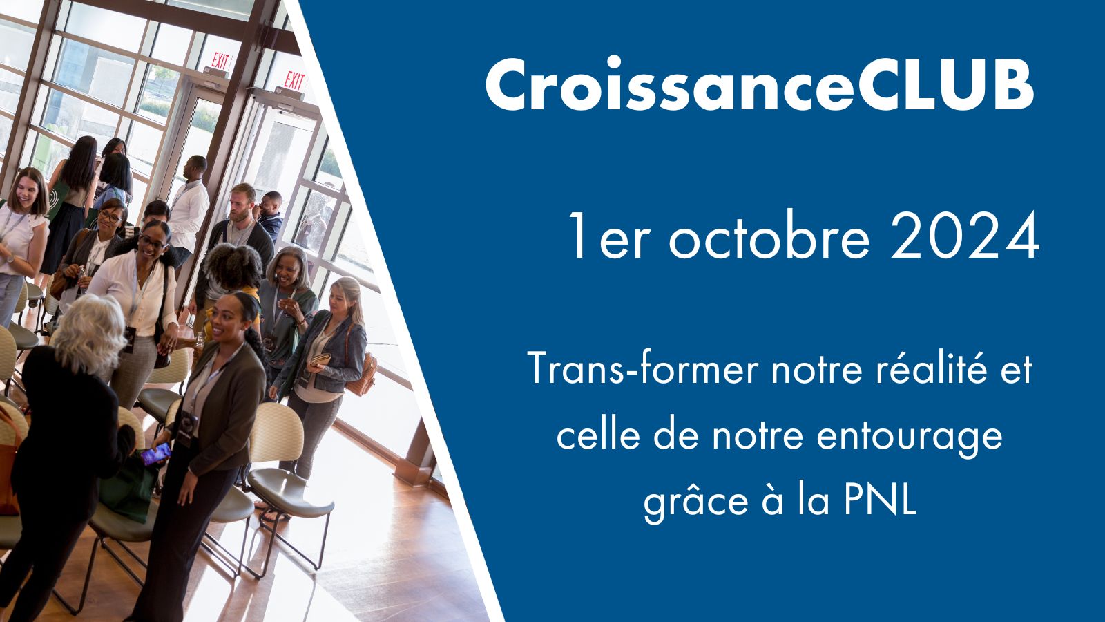 CroissanceCLUB: Trans-former notre réalité et celle de notre entourage grâce à la PNL